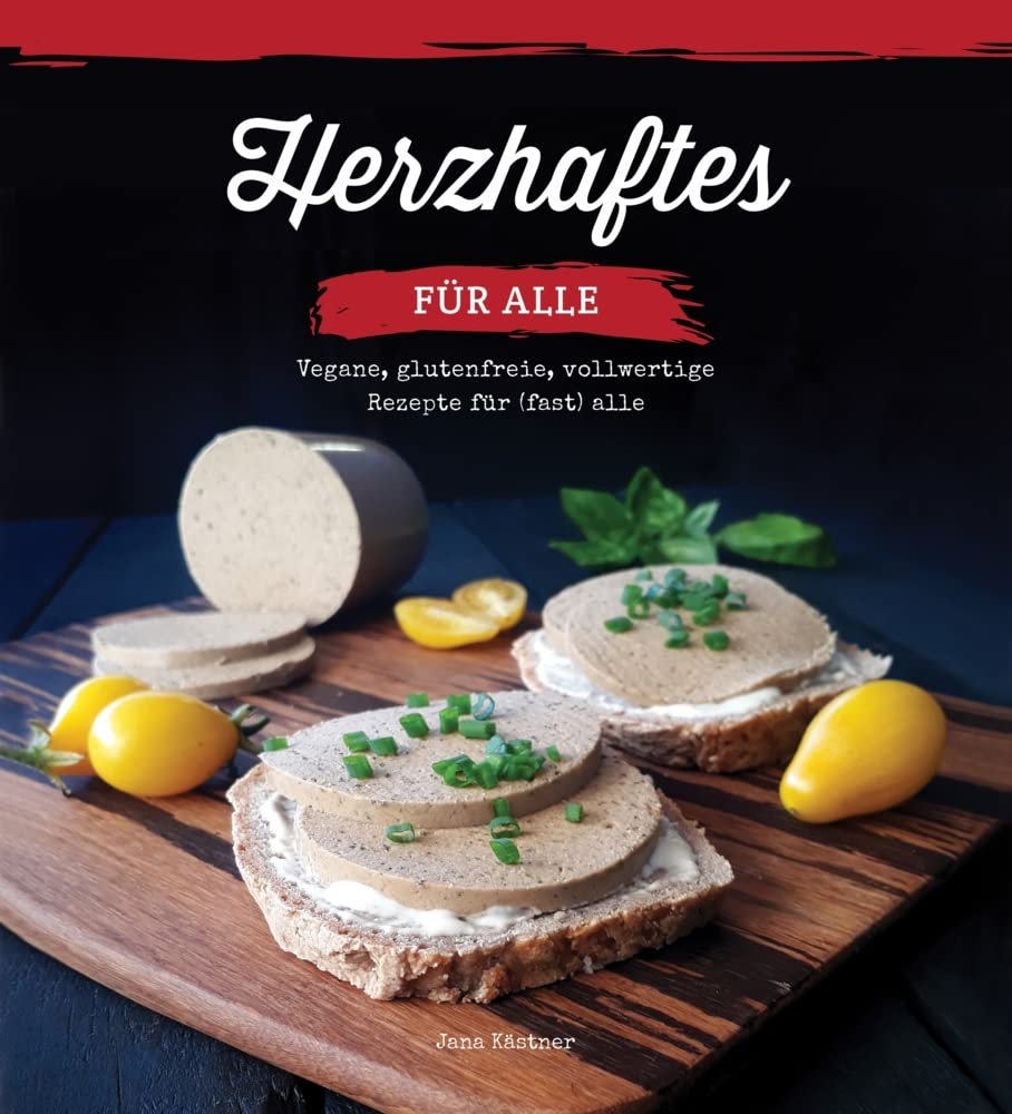 Herzhaftes für alle!: Vegane, glutenfreie, vollwertige Rezepte für (fast) alle