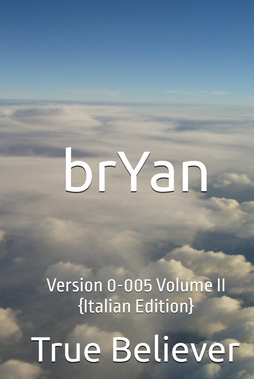 brYan: Version 0-005 Volume II {Italian Edition} (The Book of brYan {Italian})