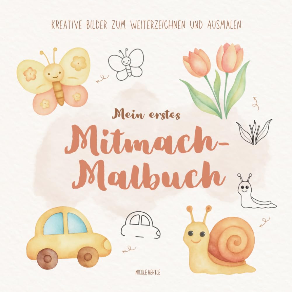Mein erstes Mitmach-Malbuch: Kreative Bilder zum Weiterzeichnen und Ausmalen