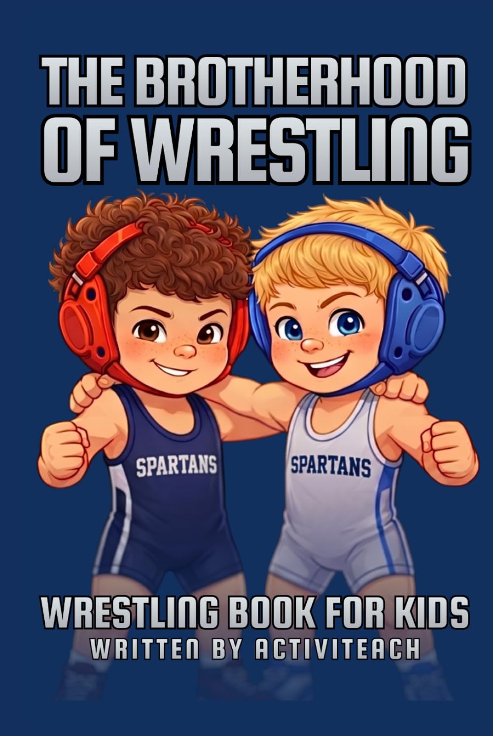 The Brotherhood of Wrestling: Wrestling Book for Kids