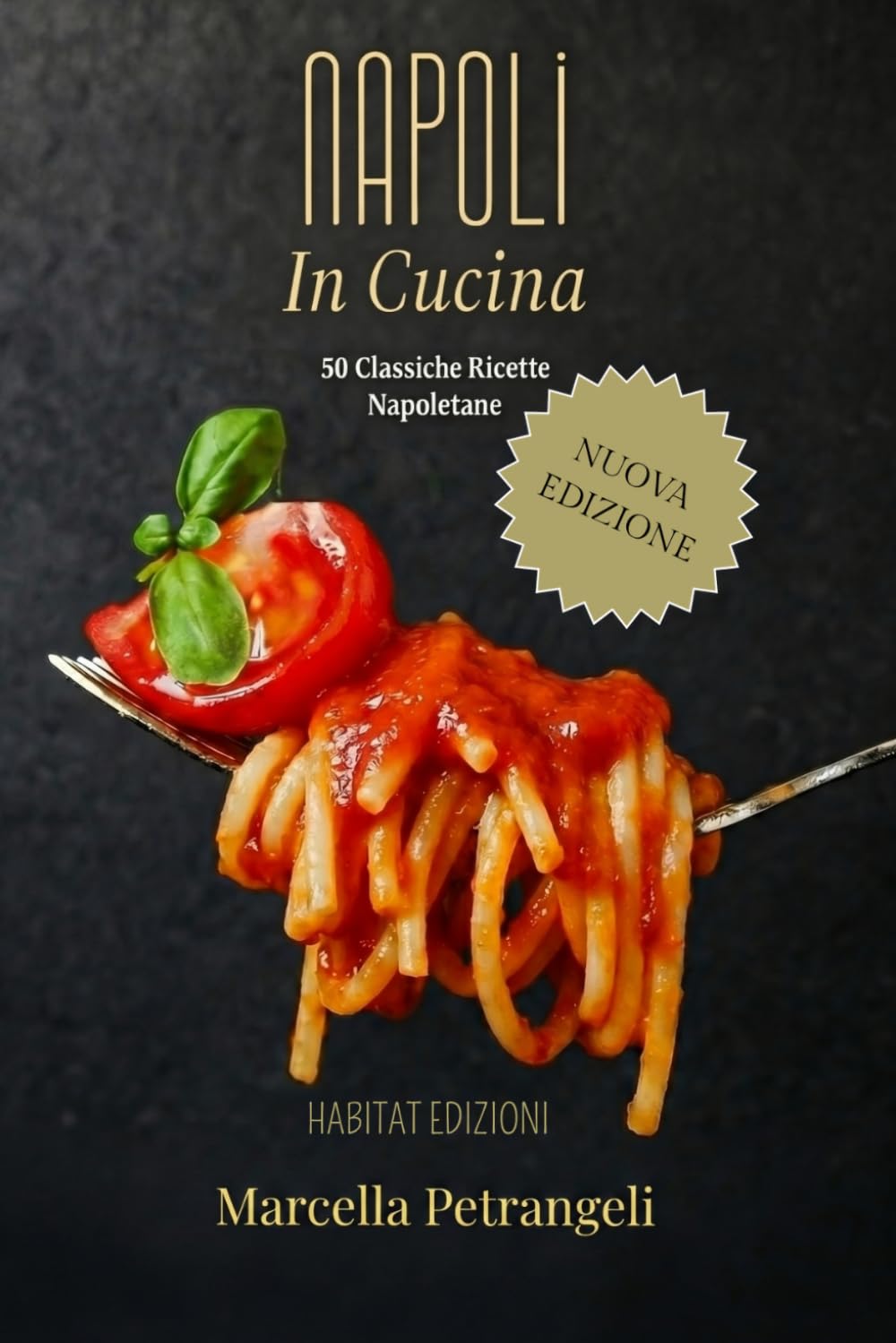 Napoli in cucina: 50 classiche ricette napoletane