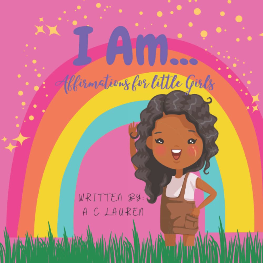 I AM...: Affirmations For Little Girls