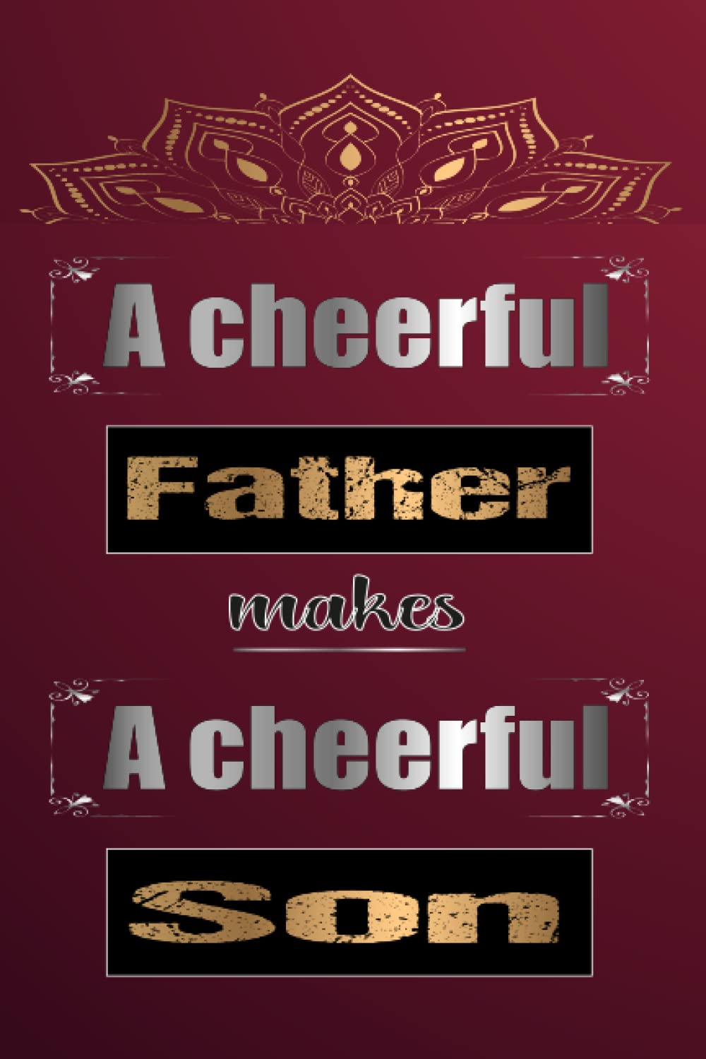 A cheerful Father Makes Son- Notebook: Father's Day presents for Dad From Son, Personalized father's day gifts for men, Birthday Father gift ideas, ... Gift, occasion, Birthday party supplies