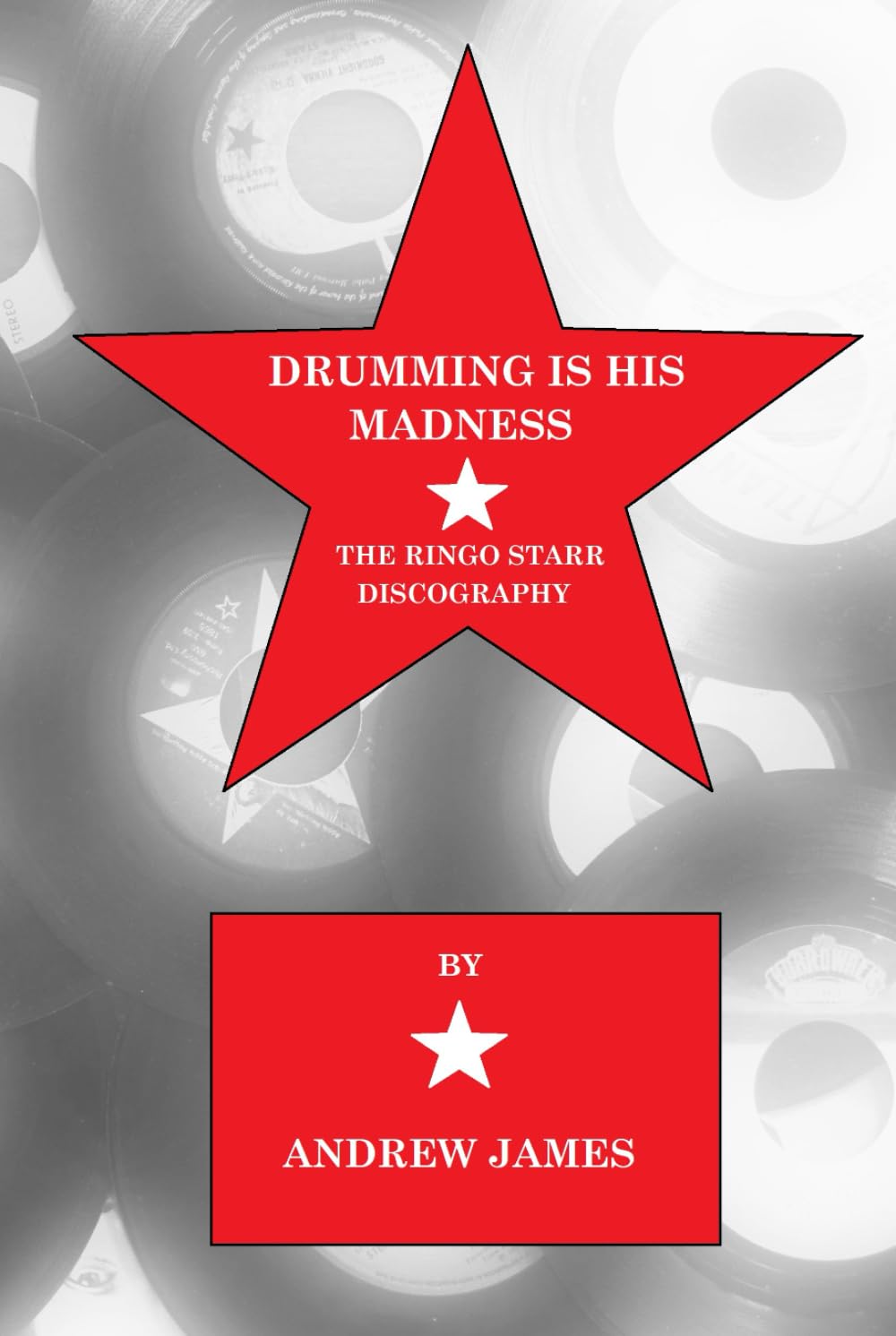DRUMMING IS HIS MADNESS: THE RINGO STARR DISCOGRAPHY