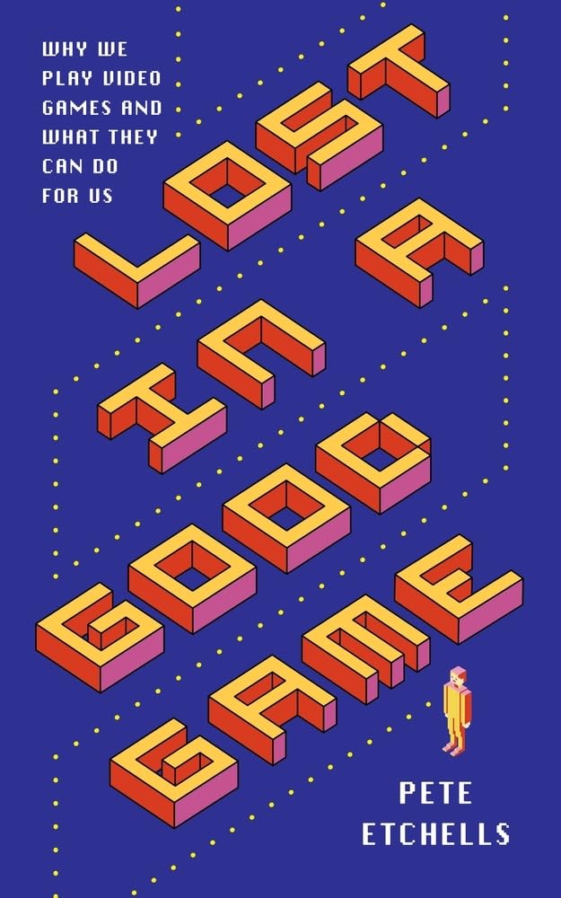 Lost in a Good Game: Why we play video games and what they can do for us