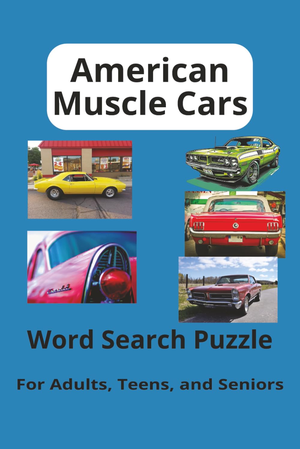 Muscle Cars Word Search Puzzle Book for Adults Teens and Seniors: Word Searches with Easy-to-Read Print about American Muscle Cars, Classic Cars and ... Gift for Vacations, Holidays and Relaxing