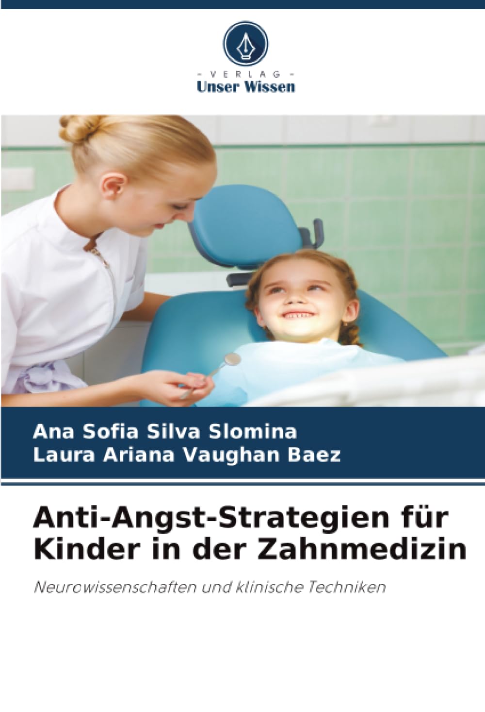 Anti-Angst-Strategien für Kinder in der Zahnmedizin: Neurowissenschaften und klinische Techniken