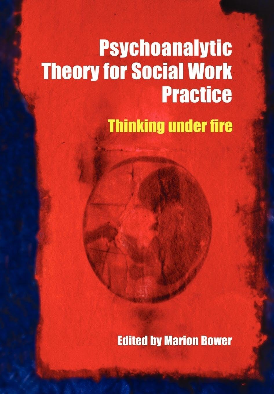 Psychoanalytic Theory for Social Work Practice: Thinking Under Fire