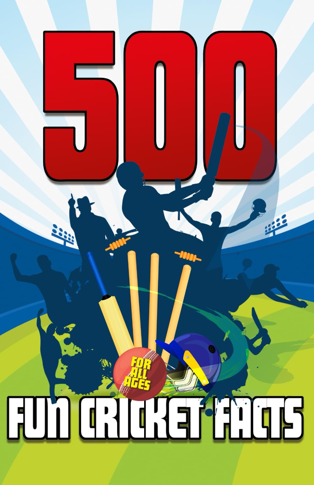 500 Fun Cricket Facts: Sharpen up your cricketing knowledge with these fun cricket facts, stats and stories!