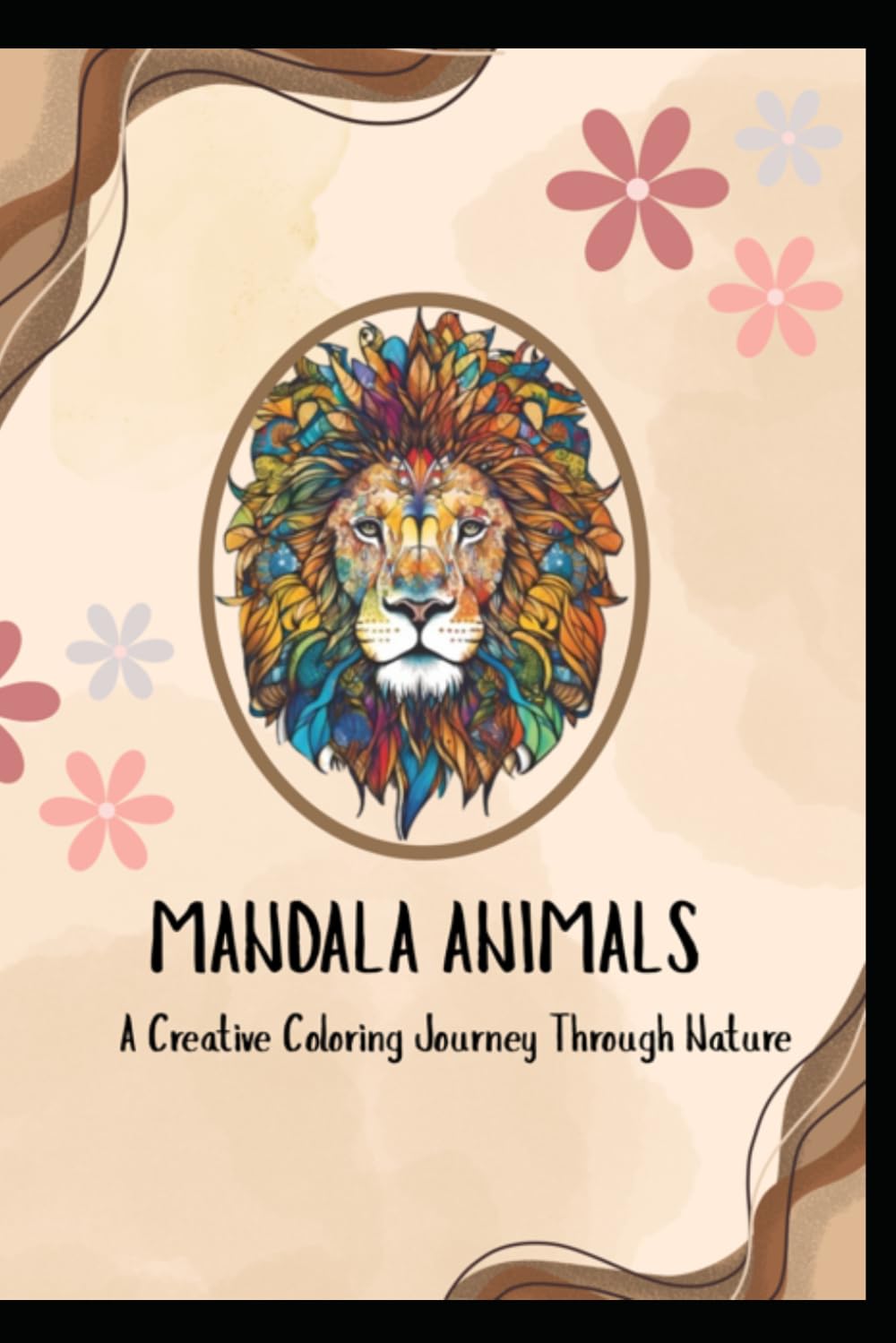Mandala Animals Coloring Book: 35 Beautiful Animal Mandala Designs for Relaxation, Creativity, and Mindful Coloring