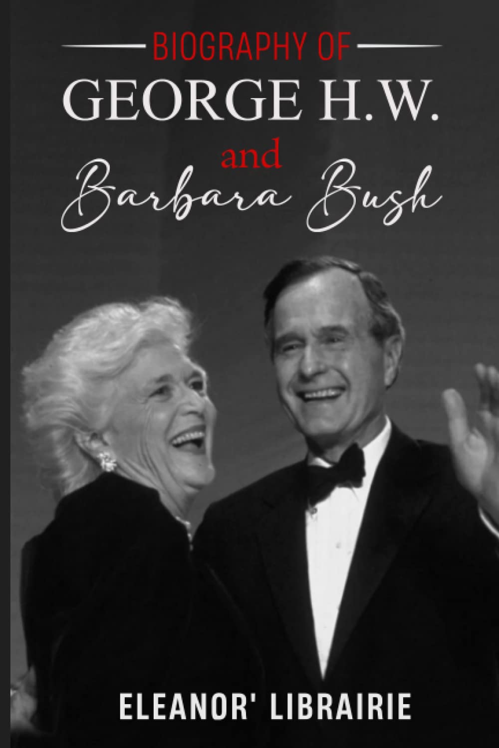 The biography of George H.W. and Barbara Bush