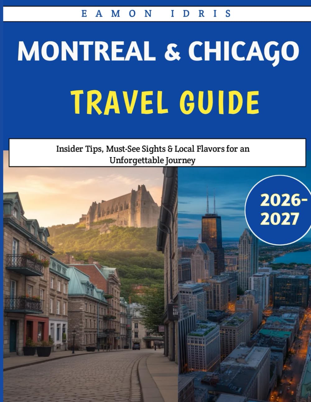 Montreal & Chicago Travel Guide 2026-2027: Insider Tips, Must-See Sights & Local Flavors for an Unforgettable Journey