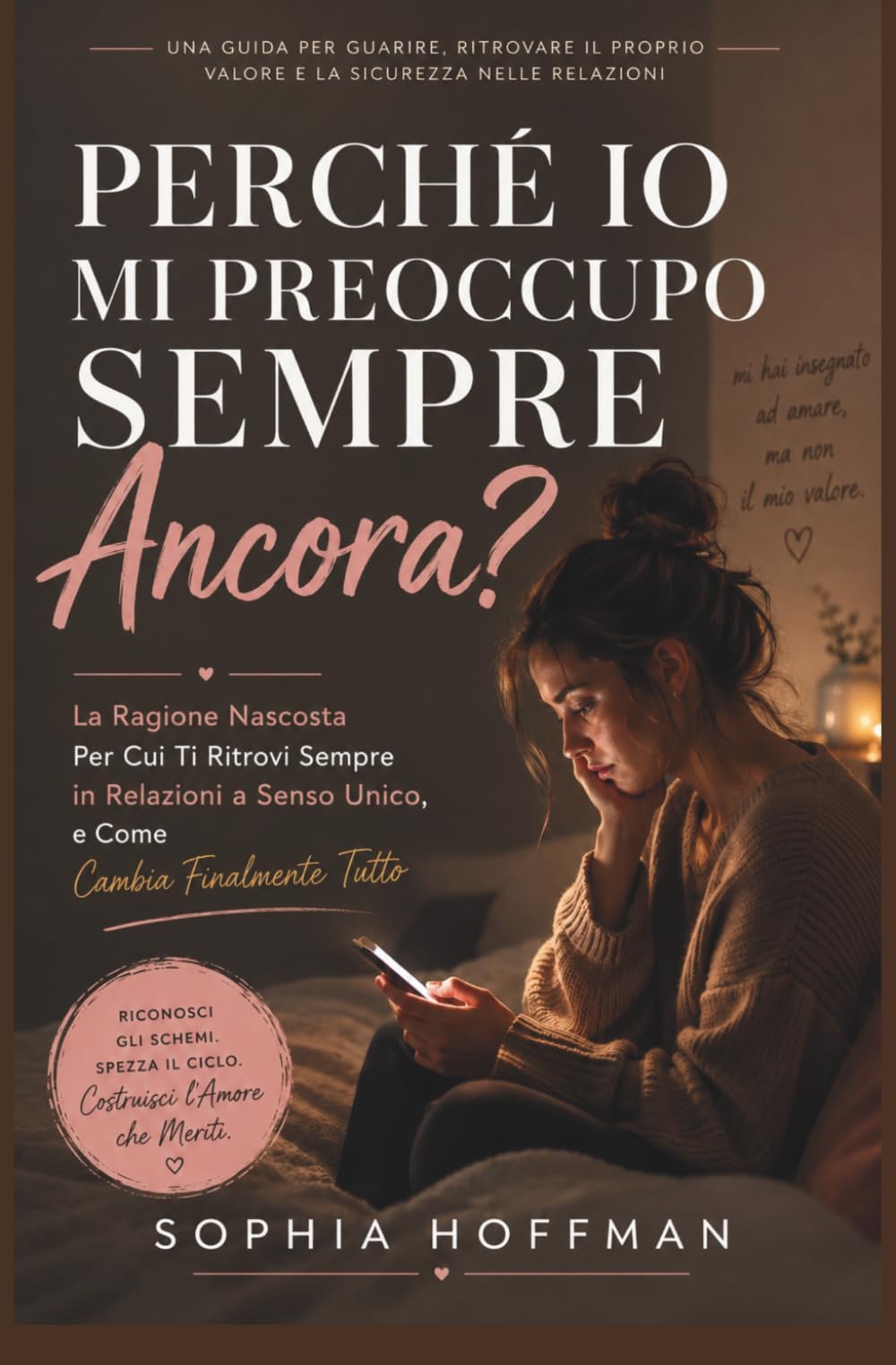 PERCHÉ MI IMPORTA SEMPRE DI PIÙ?: Il motivo nascosto per cui continui a ritrovarti in relazioni a senso unico e come finalmente cambiarle