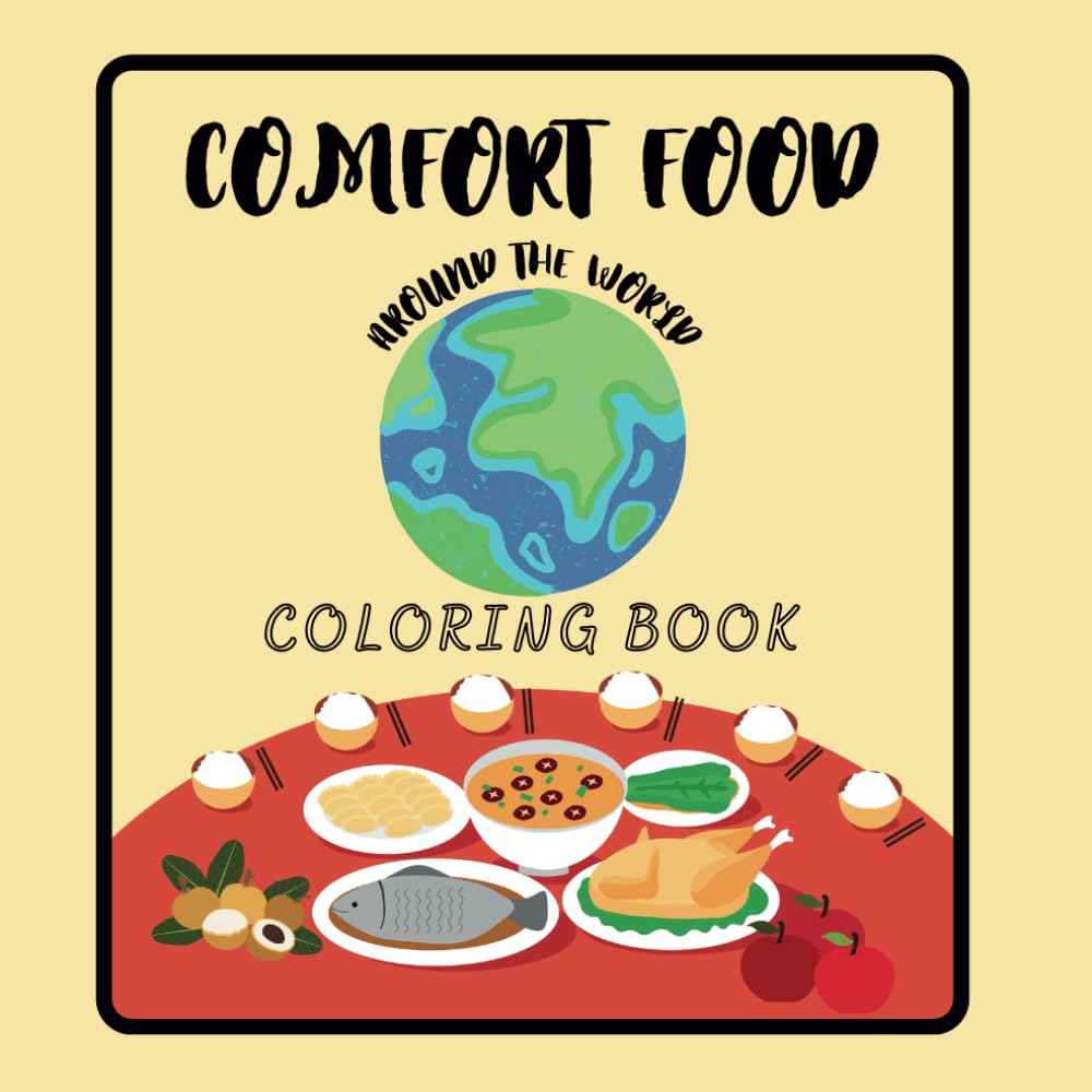 Comfort Food Around The World: A Delicious Coloring Adventure