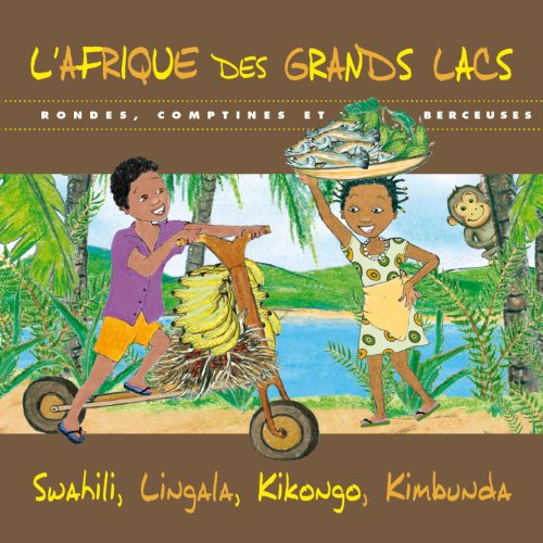 L'Afrique des Grands Lacs Rondes, comptines et berceuses (Swahili, Lingala, Kikongo, Kimbunda