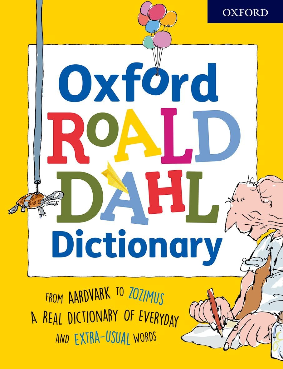 Oxford Roald Dahl Dictionary: From aardvark to zozimus, a real d