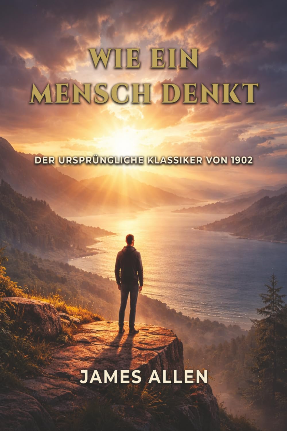 Wie Ein Mensch Denkt: Der ursprüngliche Klassiker von 1902