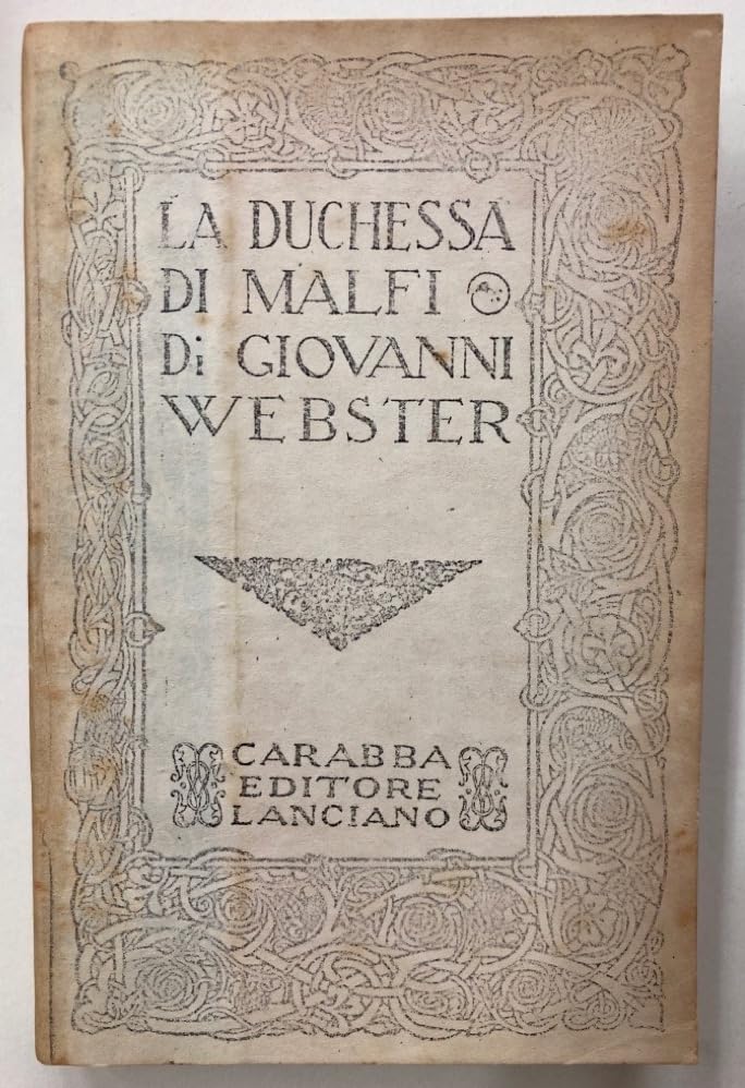  Webster G. - LA DUCHESSA DI MALFI. (TRAD. DI E. ALLODOLI).