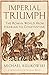 Produktbild Imperial Triumph: The Roman World from Hadrian to Constantine (AD 138-363) (The Profile History of the Ancient World Series)