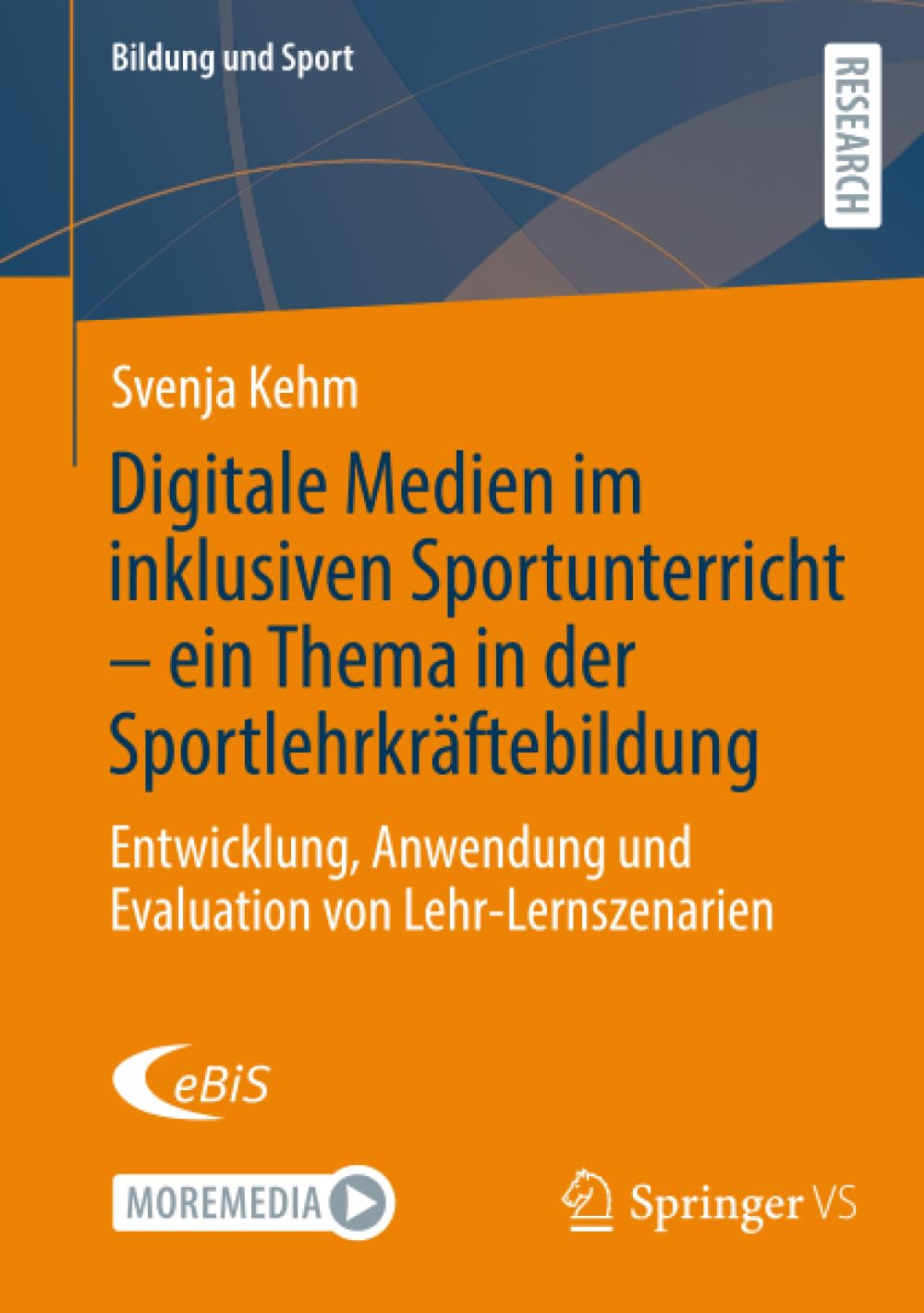 Digitale Medien im inklusiven Sportunterricht – ein Thema in der Sportlehrkräftebildung: Entwicklung, Anwendung und Evaluation von Lehr-Lernszenarien (Bildung und Sport, 43)