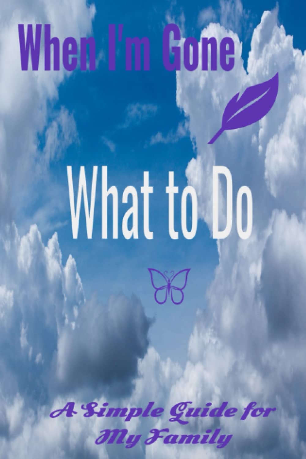 When I'm Gone - What to Do - A Simple Guide for My Family - planner