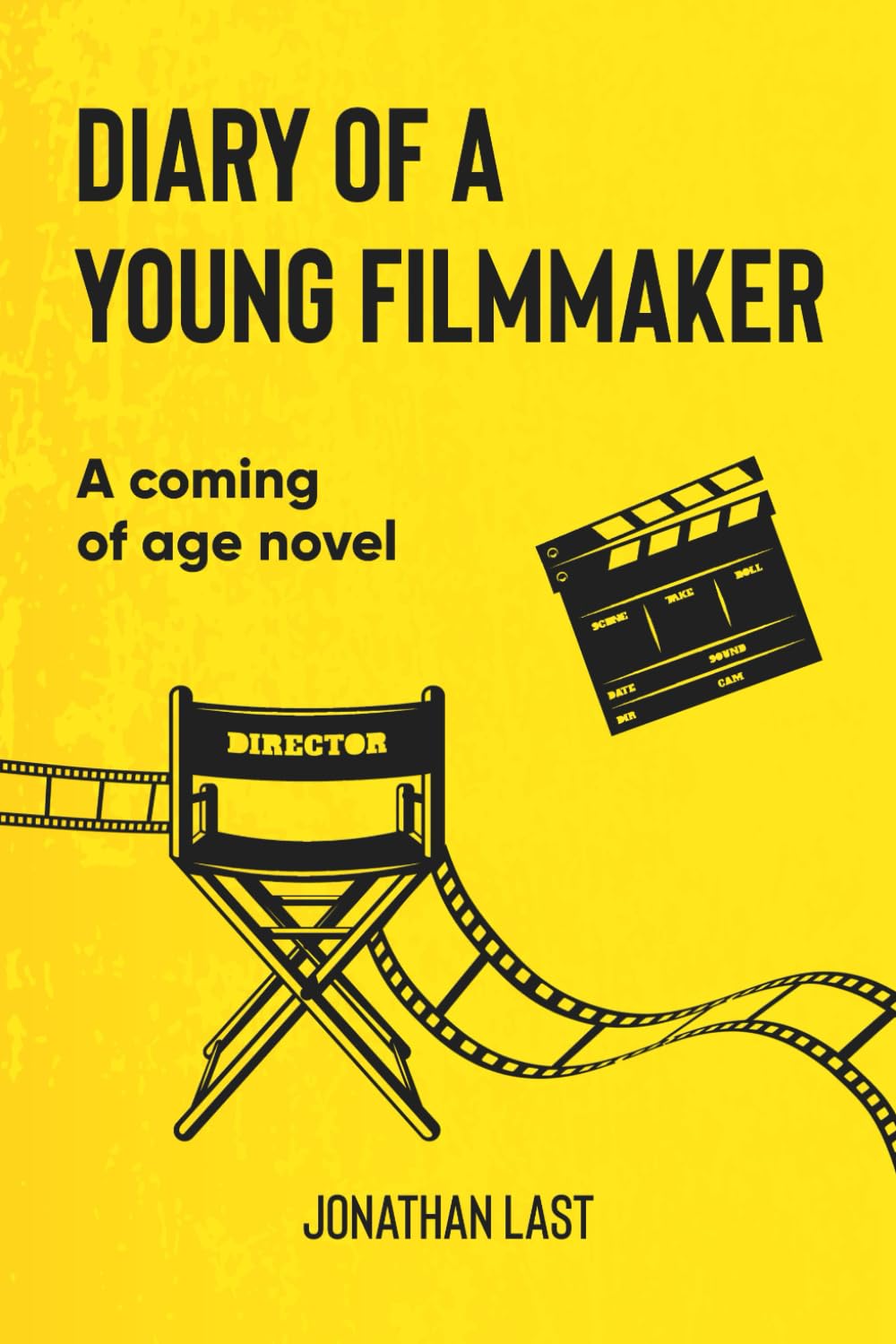 Diary of a Young Filmmaker: A coming of age novel