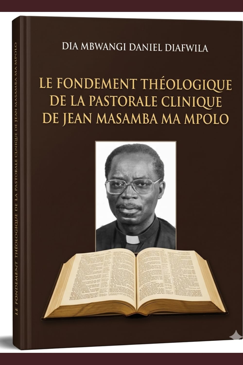 LE FONDEMENT THÉOLOGIQUE DE LA PASTORALE CLINIQUE DE JEAN MASAMBA MA MPOLO (Collection ALPHA - OMEGA A et Ω International University Network)