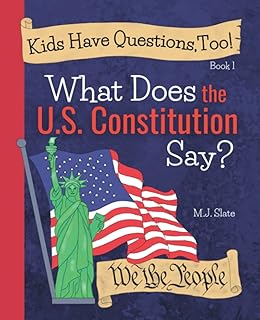 Kids Have Questions, Too! What Does the U.S. Constitution Say?