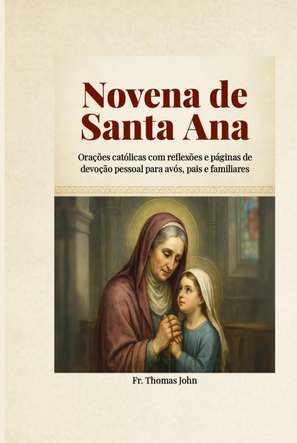 Novena de Santa Ana: Orações católicas com reflexões e páginas de devoção pessoal para avós, pais e familiares