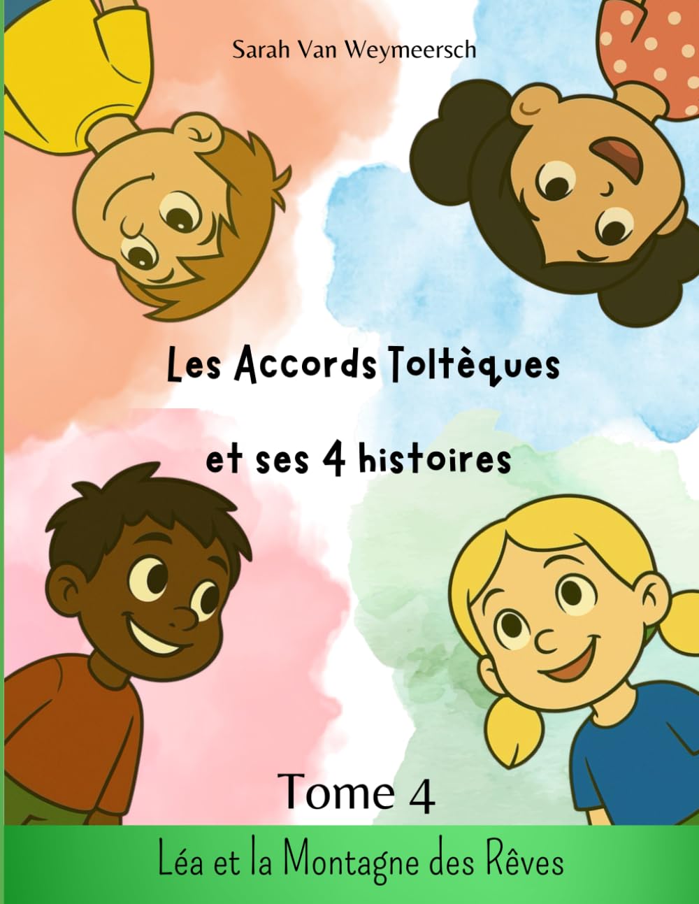 Les Accords Toltèques et ses 4 Histoires: Tome 4 : Léa et la montagne des rêves