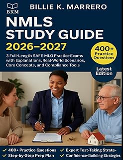 NMLS STUDY GUIDE 2026-2027: 3 Full-Length SAFE MLO Practice Exams with Explanations, Real-World Scenarios, Core Concepts, and Compliance Tools