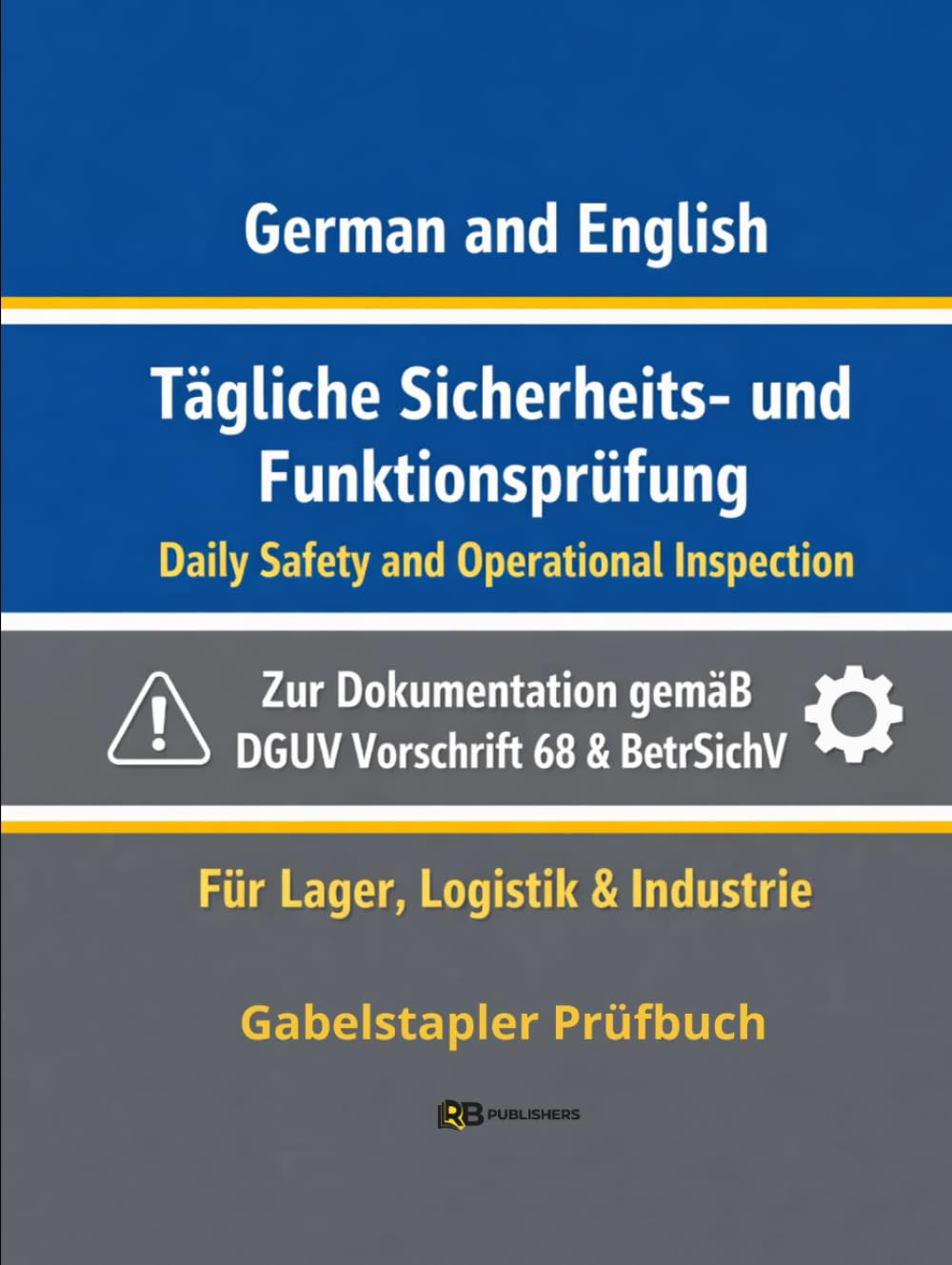 Tägliche Sicherheits- und Funktionsprüfung: Dokumentationsbuch gemäß DGUV Vorschrift 68 & BetrSichV | Für Lager, Logistik & Industrie Gabelstapler Prüfbuch
