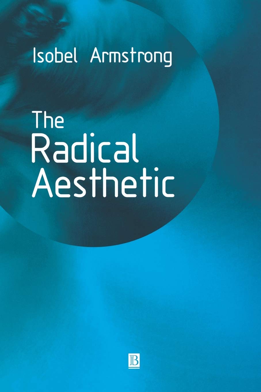 RADICAL AESTHETIC by Isobel Armstrong PAPERBACK 9780631220534