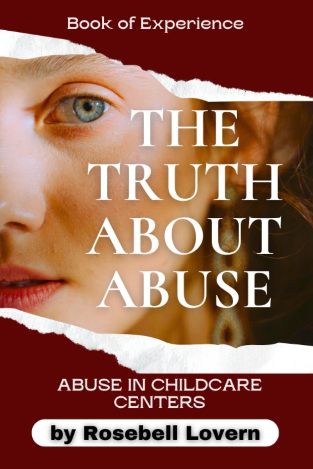 THE TRUTH ABOUT ABUSE (EXPERIENCES ABOUT ABUSE IN CHILDCARE CENTERS)