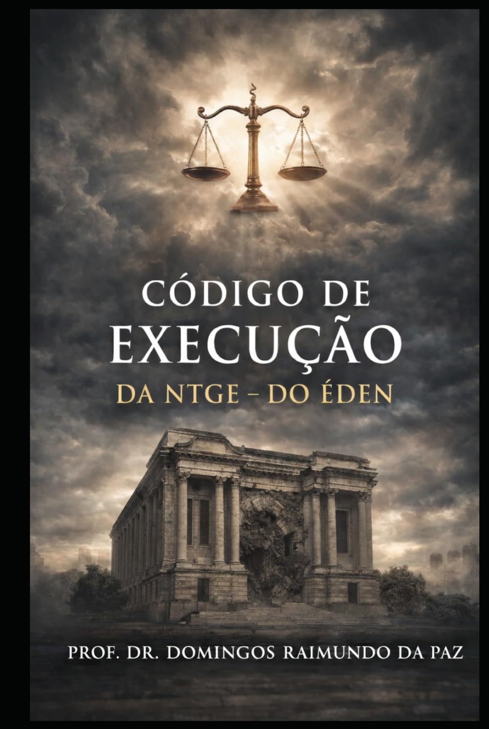 CÓDIGO DE EXECUÇÃO NTGE - ÉDEN: PROCLAMAÇÃO DA NOVA ERA: CÓDIGO DE EXECUÇÃO NTGE - ÉDEN - (A NOVA TEORIA GERAL DO ESTADO - NTGE)