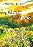  Tränen im Wind - Als deutscher Arzt in den Händen des Vietcong - Roman nach wahren Erlebnissen