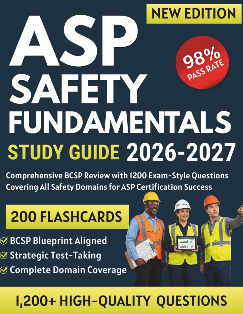 ASP Safety Fundamentals Study Guide 2026-2027: Comprehensive BCSP Review with 1200 Exam-Style Questions Covering All Safety Domains for ASP Certification Success