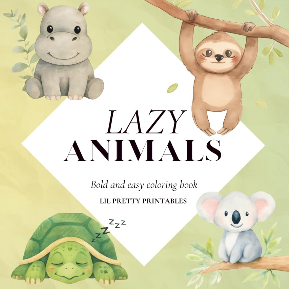 Lazy Animals Coloring Book: Cozy, Sleepy & Silly Critters to Color