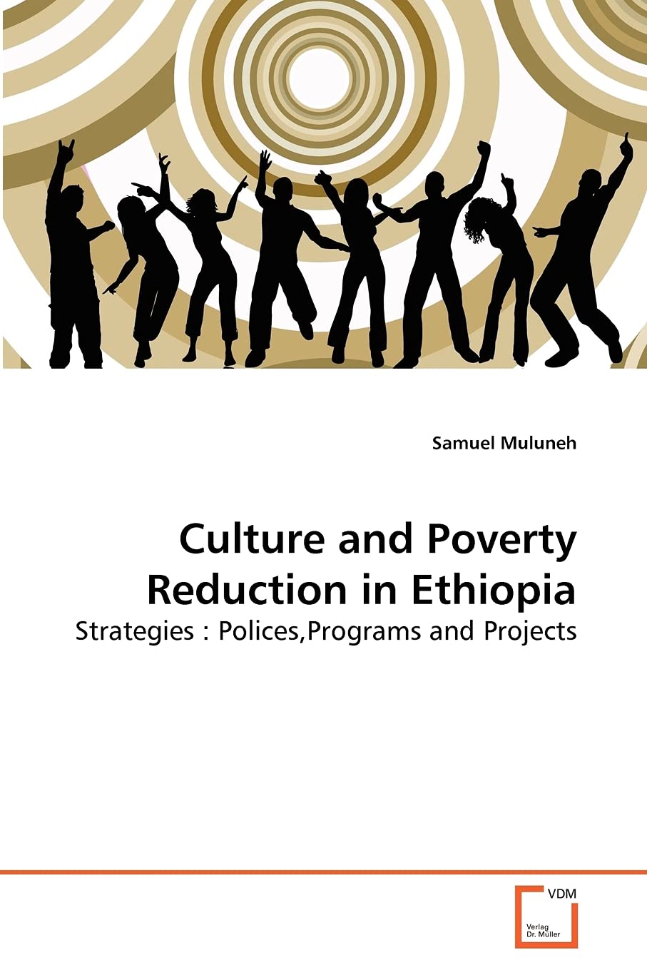 Culture and Poverty Reduction in Ethiopia: Strategies : Polices,Programs and Projects