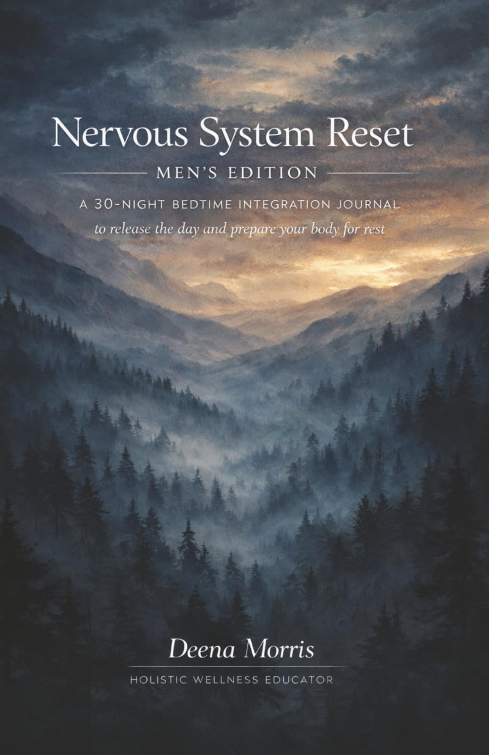 Nervous System Reset — Male Edition — A 30 Night Bedtime Integration Journal to Release the Day and Prepare Your Body for Rest: Unwind Your Day in 8 ... to Reflect, Release, and Reset Before Sleep