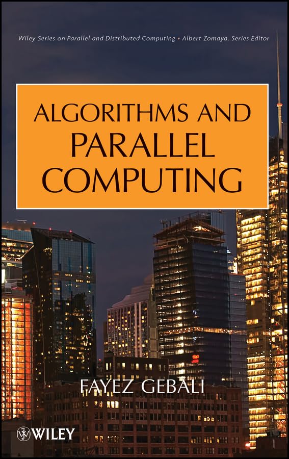 Algorithms and Parallel Computing (Wiley Series on Parallel and Distributed Computing Book 82)
