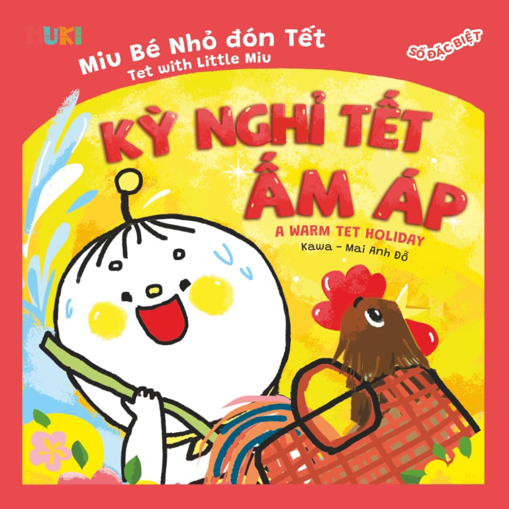 A Warm Tet Holiday: A Heartwarming Children's Picture Book about Vietnamese Lunar New Year Traditions, Family Reunion, and Precious Childhood Memories