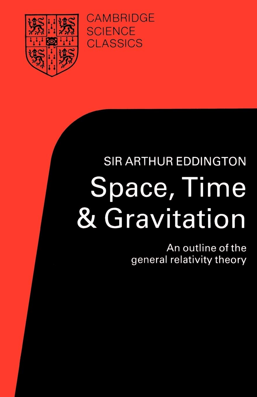 Space, Time and Gravitation: An Outline of the General Relativity Theory (Cambridge Science Classics)