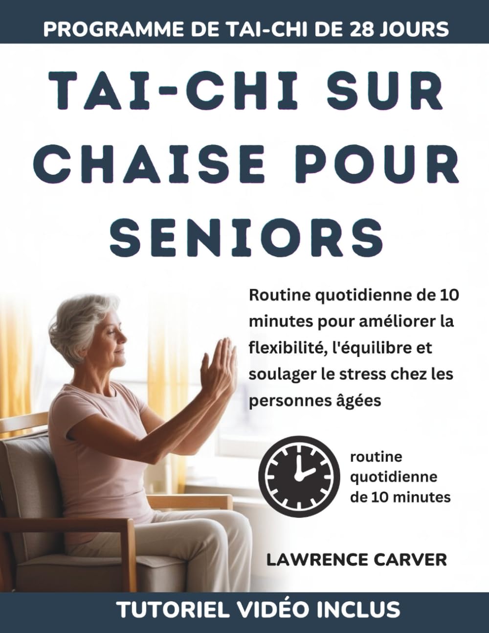 TAI-CHI SUR CHAISE POUR SENIORS: Routine quotidienne de 10 minutes pour améliorer la flexibilité, l'équilibre et soulager le stress chez les personnes âgées