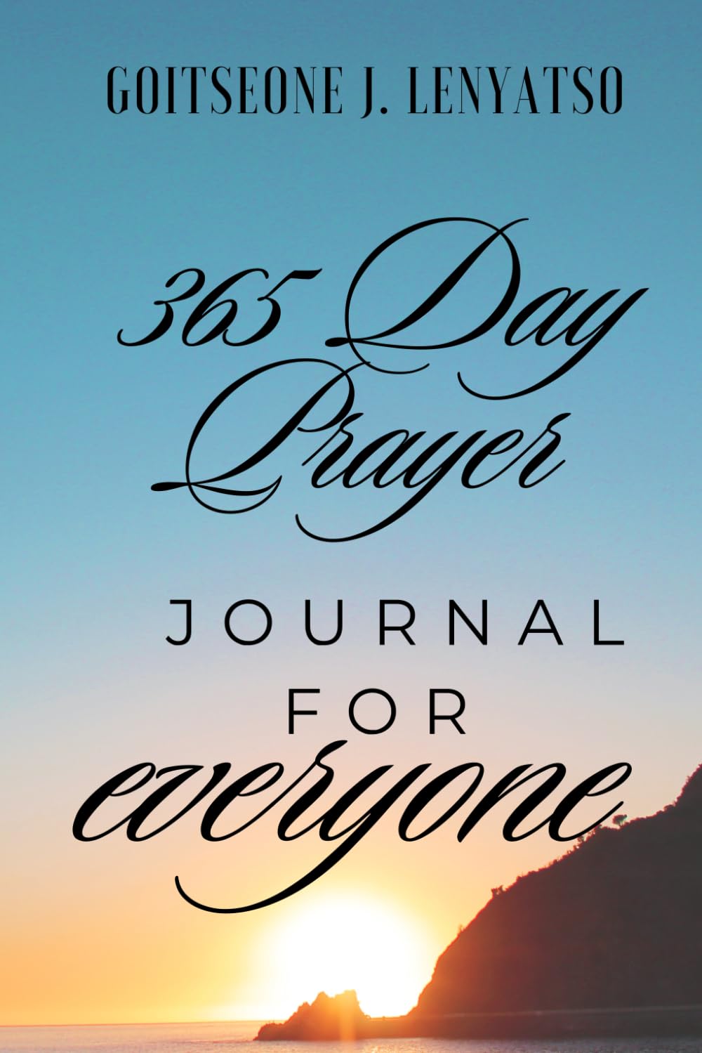 365 DAY PRAYER JOURNAL FOR EVERYONE: 365 Days of Devotion, Prayer, Reflection, and Spiritual Growth