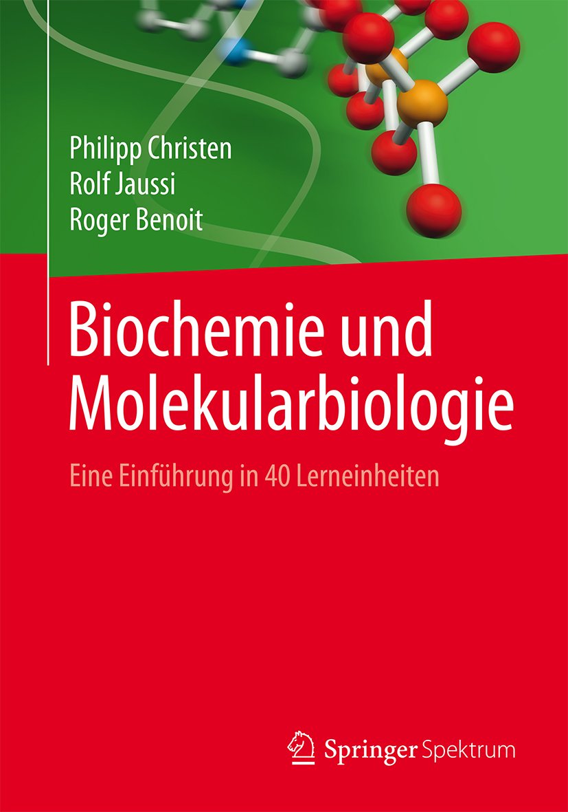 Biochemie und Molekularbiologie: Eine Einführung in 40 Lerneinheiten