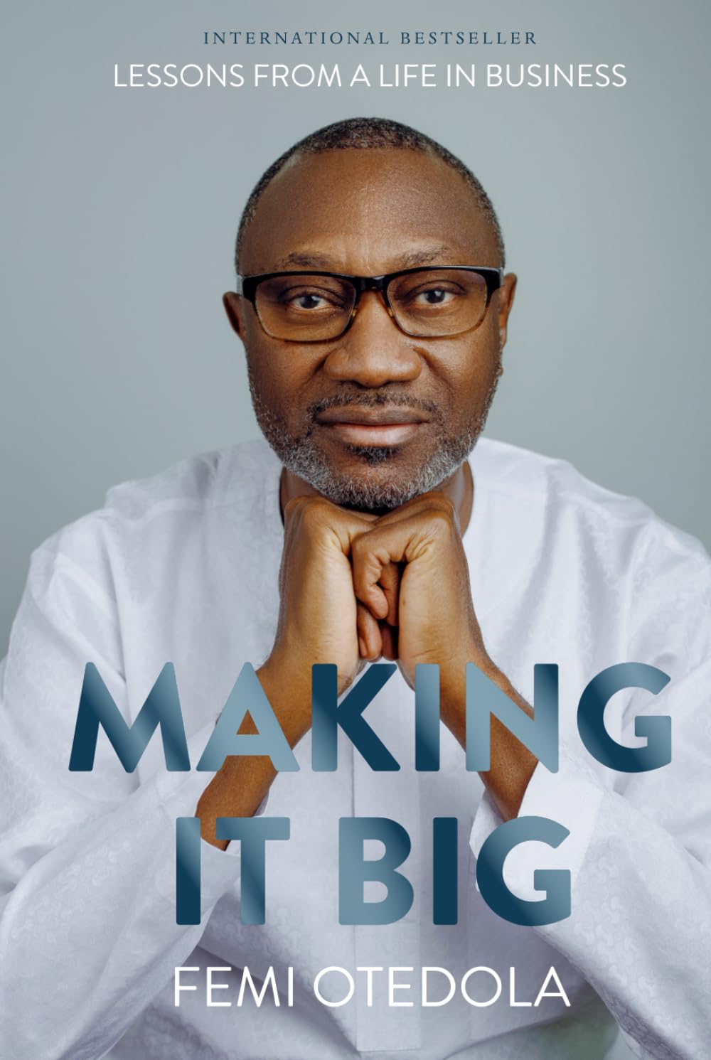 Making It Big: Lessons from a Life in Business