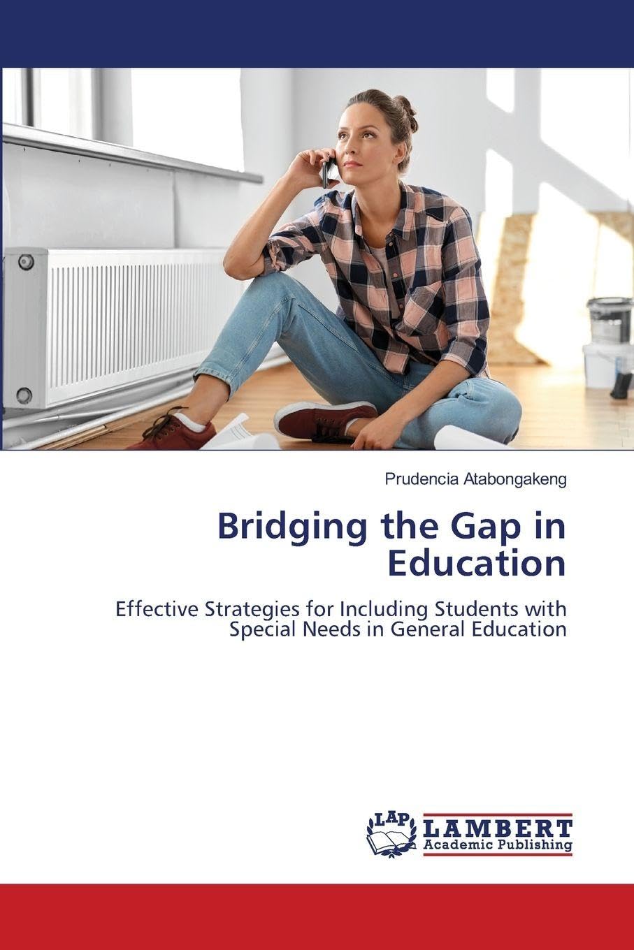 Bridging the Gap in Education: Effective Strategies for Including Students with Special Needs in General Education