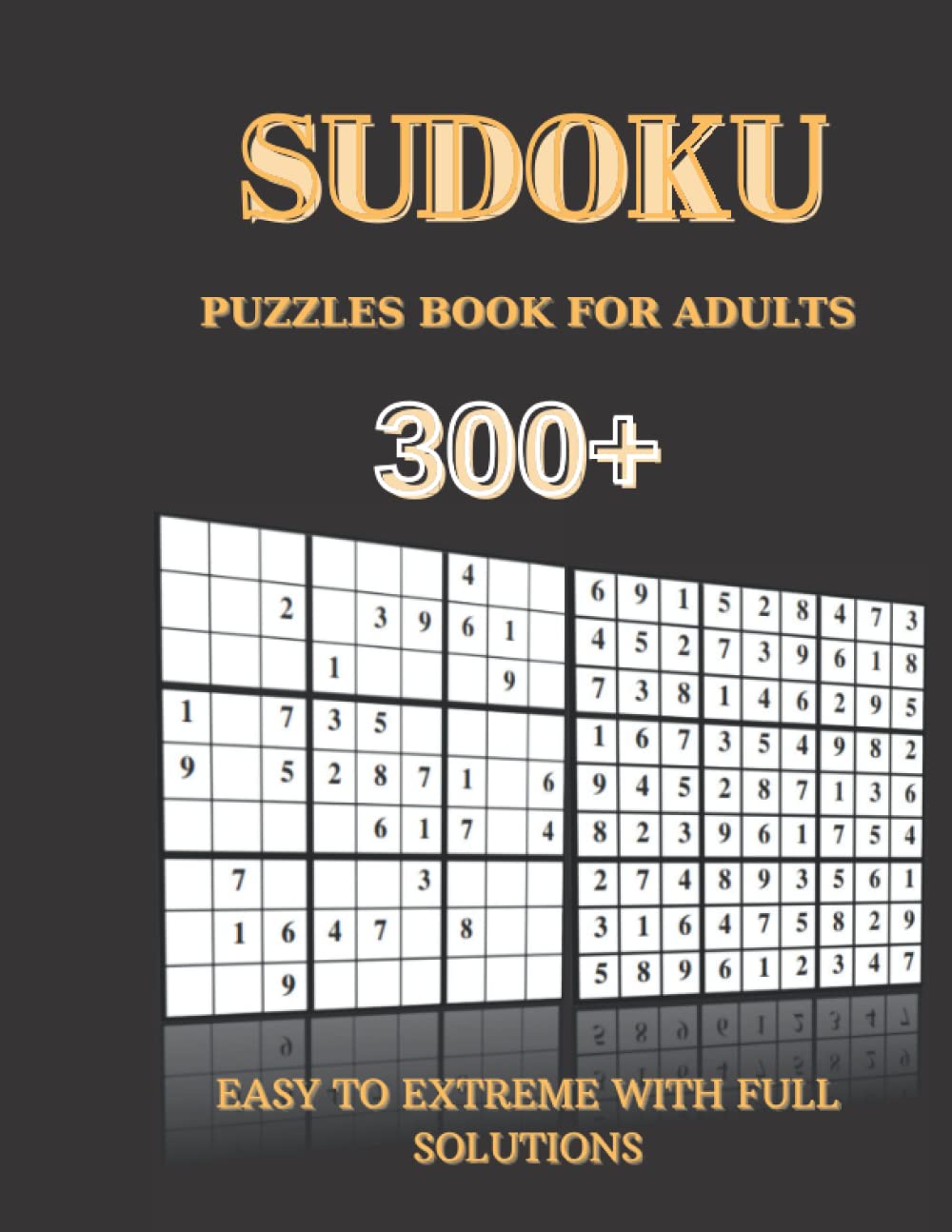 300+ Sudoku Puzzles for Adults Easy to Extreme: Sudoku puzzle book for adults with full solutions