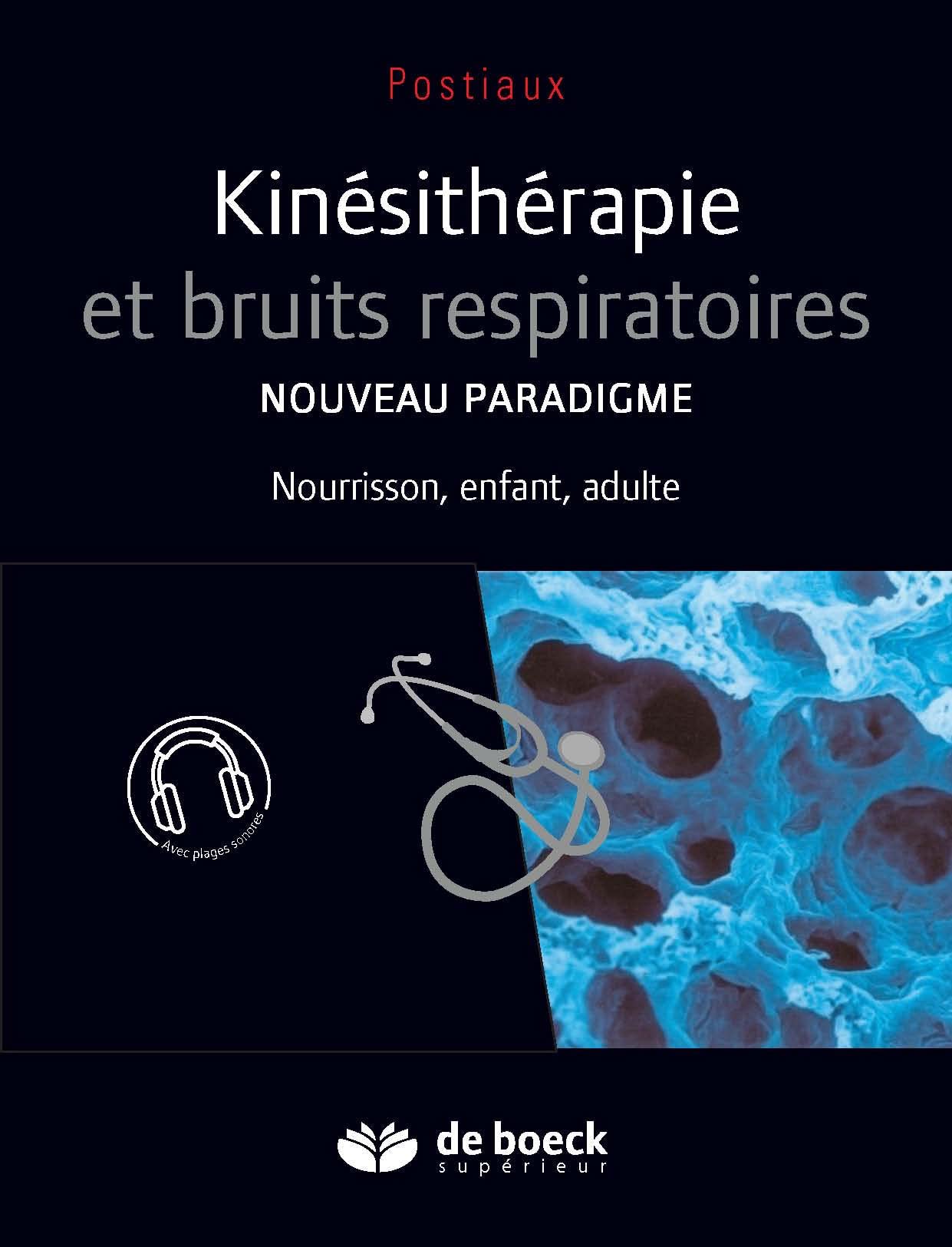 Kinésithérapie et bruits respiratoires: Nouveau paradigme. Nourrisson, enfant, adulte